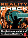 Reality Check (eBook): The Business and Art of Producing Reality TV